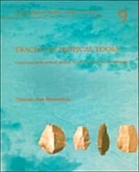 Traces on Tropical Tools: A Functional Study of Chert Artefacts from Preceramic Sites in Colombia (Paperback)