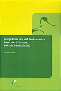 Competition Law and Environmental Protection in Europe: Towards Sustainability? (Paperback)