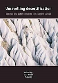 Unravelling Desertification: Policies and Actor Networks in Southern Europe (Hardcover)