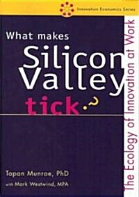 What Makes Silicon Valley Tick? (Paperback)