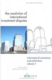 The Resolution of International Investment Disputes: Challenges and Solutions Volume 1 (Hardcover)