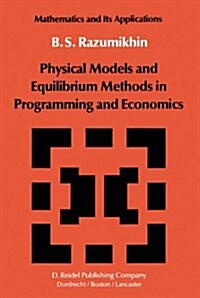 Physical Models and Equilibrium Methods in Programming and Economics (Hardcover, 1984)
