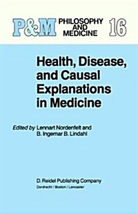 Health, Disease, and Causal Explanations in Medicine (Hardcover, 1984)