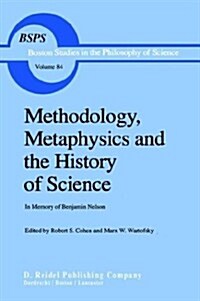 Methodology, Metaphysics and the History of Science: In Memory of Benjamin Nelson (Hardcover, 1984)