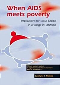 When AIDS Meets Poverty: Implications for Social Capital in a Village in Tanzania (Paperback)