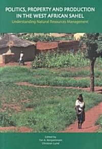 Politics, Property and Production in the West African Sahel (Paperback)