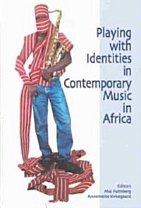 Playing With Identities in Contemporary Music in Africa (Paperback)