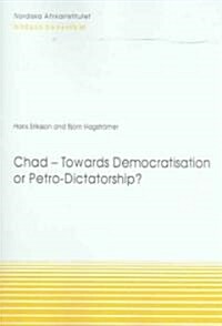 Chad -- Towards Democratisation or Petro-dictatorship? (Paperback)