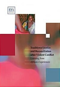 Traditional Justice and Reconciliation After Violent Conflict: Learning from African Experiences (Paperback)