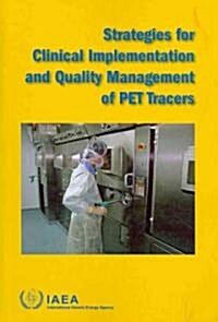 Strategies for Clinical Implementation and Quality Management of Pet Tracers (Paperback)