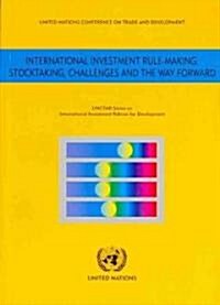 International Investment Rule Making: Stocktaking Challenges and the Way Forward (Paperback)