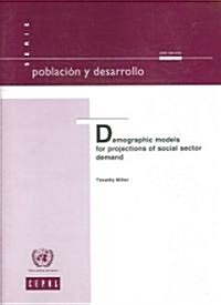 Demographic Models for Projections of Social Sector Demand (Paperback)
