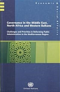 Governance in the Middle East, North Africa and Western Balkans: Challenges and Priorities in Reforming Public Administration in the Mediterranean Reg (Paperback)