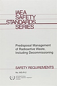 Predisposal Management of Radioactive Waste, Including Decommissioning : Safety Requirements (Paperback)