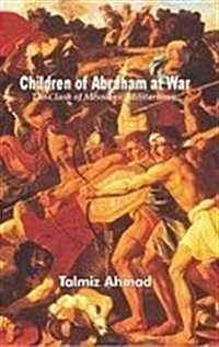 Children of Abraham at War : The Clash of Messianic Militarisms (Hardcover)