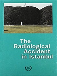 The Radiological Accident in Istanbul (Paperback, illustrated ed)