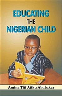 Educating the Nigerian Child (Paperback)