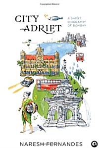 City Adrift: A Short Biography of Bombay (Hardcover)