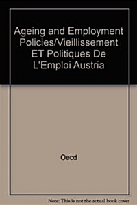 Ageing and Employment Policies/Vieillissement ET Politiques De LEmploi Austria (Paperback)