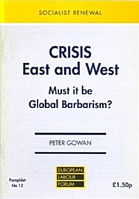 Crisis East and West : Must it be Global Barbarism? (Paperback)