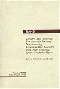 Concept-Level Analytical Procedures for Loading Nonprocessing Communication Satellites with Direct-Sequence, Spread-Spectrum Signals (Paperback)