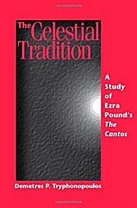 The Celestial Tradition: A Study of Ezra Pound?(Tm)S the Cantos (Hardcover)