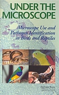 Under the Microscope: Microscope Use and Pathogen Identification in Birds and Reptiles (Paperback)