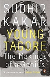 Young Tagore : The Makings of a Genius (Paperback)
