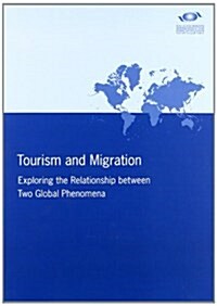 Tourism and Migration: Exploring the Relationship Between Two Global Phenomena (Paperback)