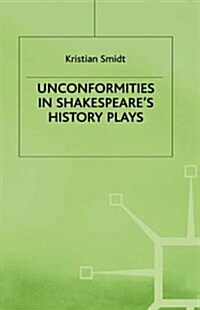 Unconformities in Shakespeares History Plays (Hardcover)