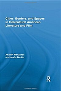 Cities, Borders and Spaces in Intercultural American Literature and Film (Hardcover)