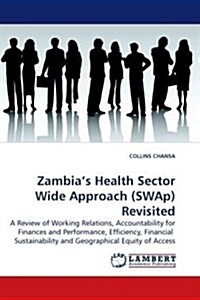 Zambias Health Sector Wide Approach (Swap) Revisited (Paperback)