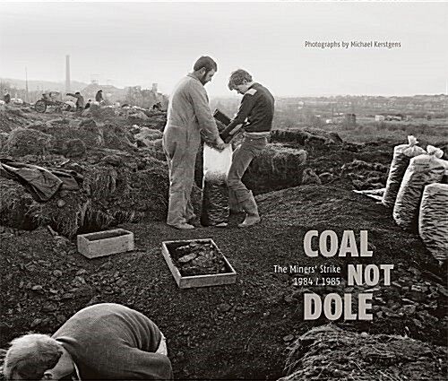 Michael Kerstgens - Coal Not Dole (Hardcover)