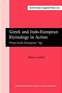 Greek and Indo-European Etymology in Action : Proto-Indo-European *ag (Hardcover)