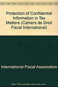 Protection of Confidential Information in Tax Matters (Paperback)