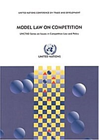 Model Law on Competition : UNCTAD Series on Issues in Competition Law and Policy (Hardcover)