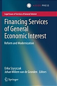 Financing Services of General Economic Interest: Reform and Modernization (Paperback, 2013)