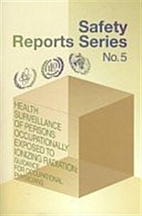 Health Surveillance of Persons Occupationally Exposed to Ionizing Radiation : Guidance for Occupational Physicians (Paperback)