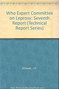 Who Expert Committee on Leprosy : Seventh Report (Paperback)