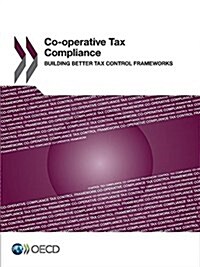 Co-operative Tax Compliance: Building Better Tax Control Frameworks (Paperback)