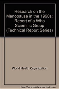 Research on the Menopause in the 1990s : Report of a WHO Scientific Group (Paperback)