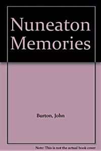 Nuneaton Memories, from the Reg Bull Collection : Britain in Old Photographs (Paperback)