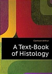 A Text-book Of Histology (Paperback)
