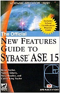 The Official New Features Guide to Sybase ASE 15 (Paperback)