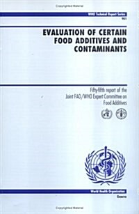 Evaluation of Certain Food Additives and Contaminants : Fifty-Fifth Report of the Joint WHO/FAO Expert Committee on Food Additives (Paperback)