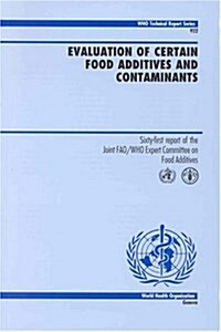 Evaluation of Certain Food Additives and Contaminants: Sixty-First Report of the Joint FAO/WHO Expert Committee on Food Additives (Paperback)