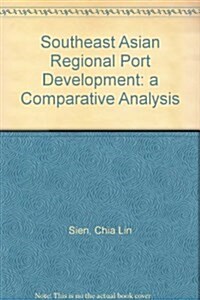 Southeast Asian Regional Port Development: a Comparative Analysis (Paperback)