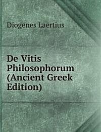 De Vitis Philosophorum (Ancient Greek Edition) (Paperback)