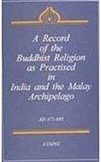 A Record of the Buddhist Religion as Practised in India and Malaya : AD671-695 (Hardcover)