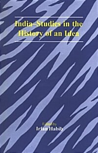 India : Studies in the History of an Idea (Hardcover)